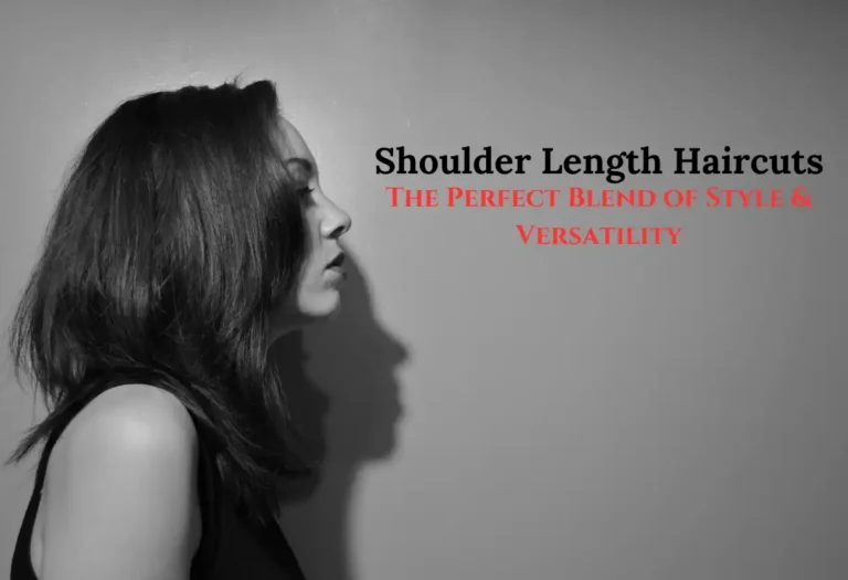 Shoulder Length Haircuts – The Perfect Blend of Style & Versatility
