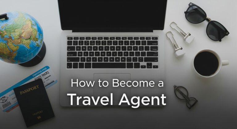 How to Become a Travel Agent